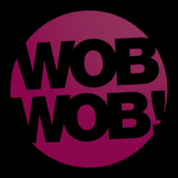 WobWob! presents: WobMob